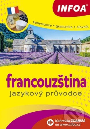 Kniha: Francouzština: Jazykový průvodce (Jitka Bezděková). INFOA, 2014 Kniha: Francouzština: Jazykový průvodce (Jitka Bezděková). INFOA, 2014