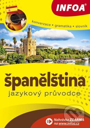 Kniha: Španělština: Jazykový průvodce (Jana Navrátilová). INFOA, 2014 Kniha: Španělština: Jazykový průvodce (Jana Navrátilová). INFOA, 2014