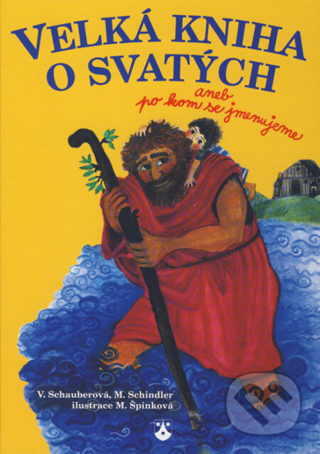 Kniha: Velká kniha o svatých aneb po kom se jmenujeme (Michael Schindler a Vera Schauberová). Karmelitánské nakladatelství, 2009 Kniha: Velká kniha o svatých aneb po kom se jmenujeme (Michael Schindler a Vera Schauberová). Karmelitánské nakladatelství, 2009