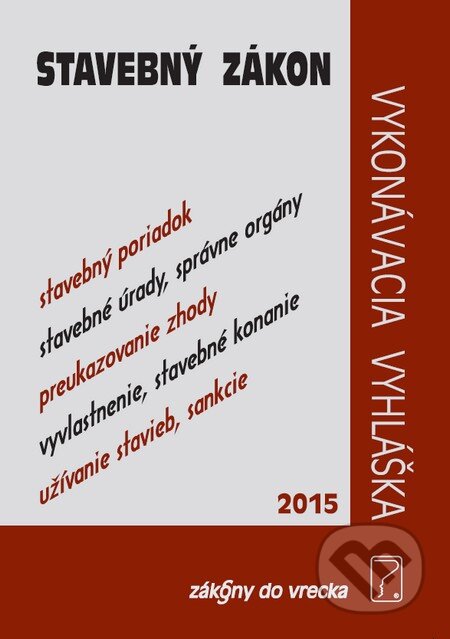 Kniha: Stavebný zákon - Vykonávacia vyhláška (Poradca s.r.o.). Poradca s.r.o., 2015 Kniha: Stavebný zákon - Vykonávacia vyhláška (Poradca s.r.o.). Poradca s.r.o., 2015