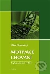 Kniha: Motivace chování (Milan Nakonečný). Triton, 2015 Kniha: Motivace chování (Milan Nakonečný). Triton, 2015