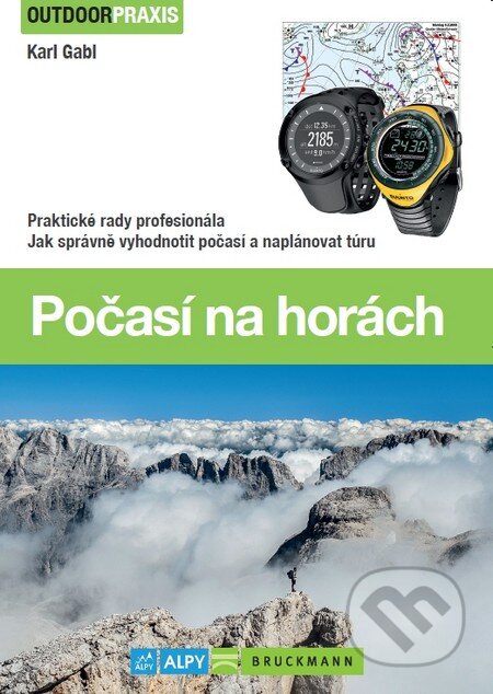 Kniha: Počasí na horách (Praktické rady profesionála) (Karl Gabl). Alpy Praha, 2015 Kniha: Počasí na horách (Praktické rady profesionála) (Karl Gabl). Alpy Praha, 2015