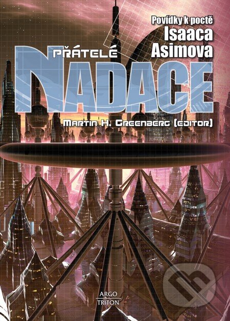 Kniha: Přátelé Nadace (Argo, Triton). Argo, Triton, 2015 Kniha: Přátelé Nadace (Argo, Triton). Argo, Triton, 2015