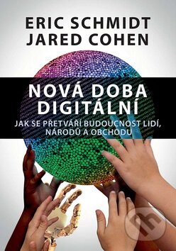 Kniha: Nová doba digitální (Eric Schmidt a Jared Cohen). Impossible, 2015 Kniha: Nová doba digitální (Eric Schmidt a Jared Cohen). Impossible, 2015