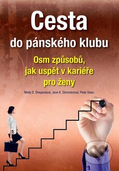 Kniha: Cesta do pánského klubu (Jane K. Stimmlerová, Molly D. Shepardová a Peter Dean). Impossible, 2015 Kniha: Cesta do pánského klubu (Jane K. Stimmlerová, Molly D. Shepardová a Peter Dean). Impossible, 2015
