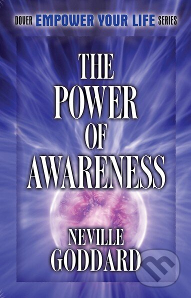 Kniha: The Power of Awareness (Neville Goddard). Dover Publications, 2014 Kniha: The Power of Awareness (Neville Goddard). Dover Publications, 2014