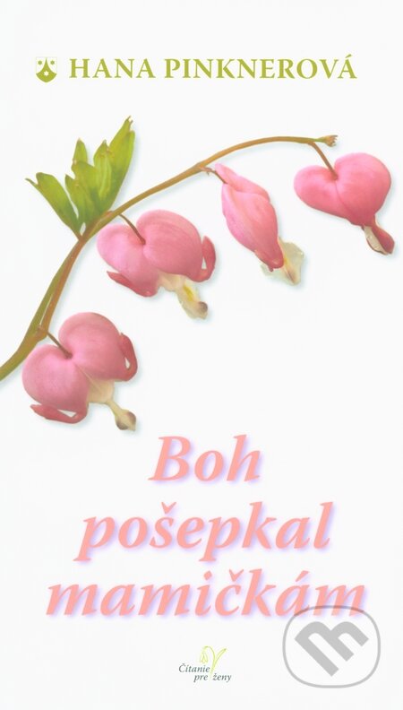 Kniha: Boh pošepkal mamičkám (Hana Pinknerová). Karmelitánske nakladateľstvo, 2010 Kniha: Boh pošepkal mamičkám (Hana Pinknerová). Karmelitánske nakladateľstvo, 2010