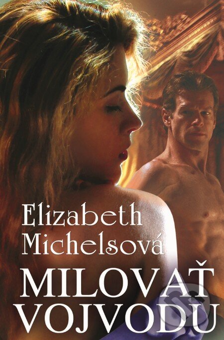 Kniha: Milovať vojvodu (Elizabeth Michels). Slovenský spisovateľ, 2015 Kniha: Milovať vojvodu (Elizabeth Michels). Slovenský spisovateľ, 2015