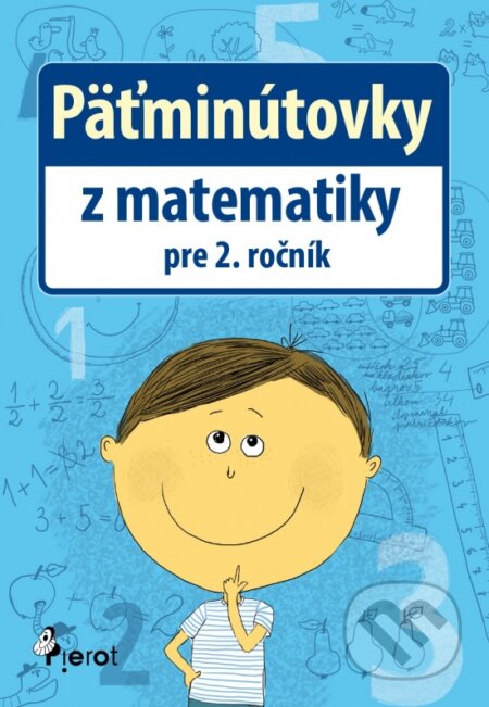 Kniha: Päťminútovky z matematiky pre 2. ročník (Petr Šulc). Pierot, 2015 Kniha: Päťminútovky z matematiky pre 2. ročník (Petr Šulc). Pierot, 2015