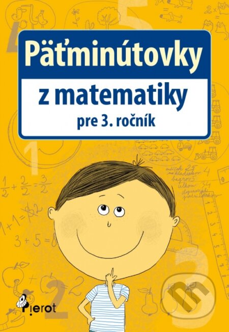 Kniha: Päťminútovky z matematiky pre 3. ročník (Petr Šulc). Pierot, 2015 Kniha: Päťminútovky z matematiky pre 3. ročník (Petr Šulc). Pierot, 2015