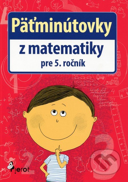 Kniha: Päťminútovky z matematiky pre 5. ročník (Petr Šulc). Pierot, 2015 Kniha: Päťminútovky z matematiky pre 5. ročník (Petr Šulc). Pierot, 2015