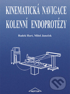 Kniha: Kinematická navigace kolenní endoprotézy (Miloš Janeček a Radek Hart). Neptun, 2003 Kniha: Kinematická navigace kolenní endoprotézy (Miloš Janeček a Radek Hart). Neptun, 2003