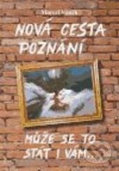 Kniha: Nová cesta poznání (Marcel Vanek). Milahelp, 2010 Kniha: Nová cesta poznání (Marcel Vanek). Milahelp, 2010