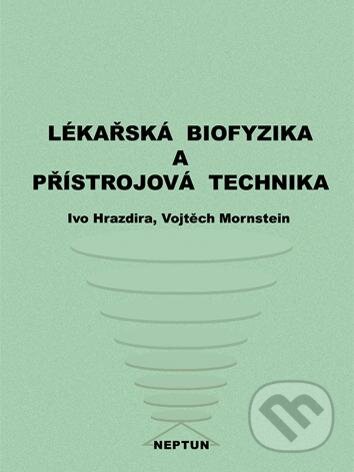 Kniha: Lékařská biofyzika a přístrojová technika (Ivo Hrazdíra). Neptun, 2004 Kniha: Lékařská biofyzika a přístrojová technika (Ivo Hrazdíra). Neptun, 2004