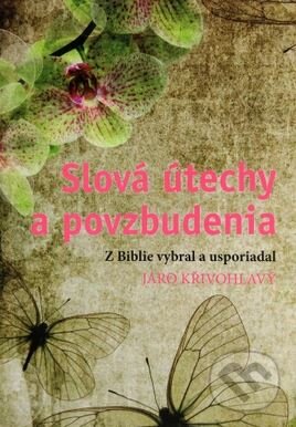 Kniha: Slová útechy a povzbudenia (Jaro Křivohlavý). Karmelitánske nakladateľstvo, 2012 Kniha: Slová útechy a povzbudenia (Jaro Křivohlavý). Karmelitánske nakladateľstvo, 2012
