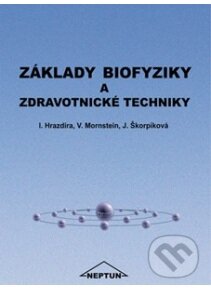 Kniha: Základy biofyziky a zdravotnické techniky (I. Hrazdira, V. Mornstein a J. Škorpíková). Neptun, 2006 Kniha: Základy biofyziky a zdravotnické techniky (I. Hrazdira, V. Mornstein a J. Škorpíková). Neptun, 2006