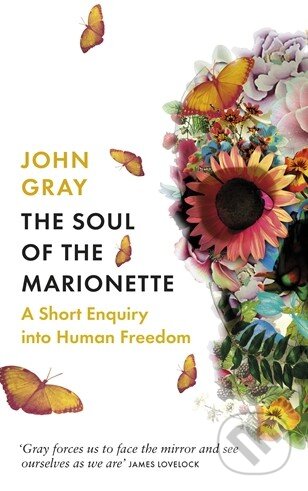 Kniha: The Soul of the Marionette (John Gray). Allen Lane, 2015 Kniha: The Soul of the Marionette (John Gray). Allen Lane, 2015