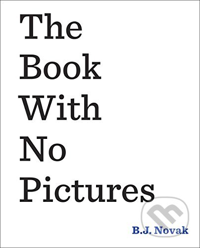 Kniha: The Book With No Pictures (B.J. Novak). Puffin Books, 2014 Kniha: The Book With No Pictures (B.J. Novak). Puffin Books, 2014