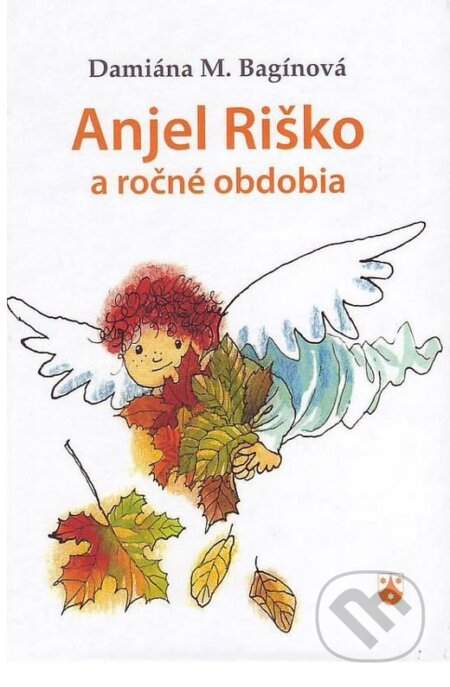 Kniha: Anjel Riško a ročné obdobia (Damiána M. Bagínová). Karmelitánske nakladateľstvo, 2011 Kniha: Anjel Riško a ročné obdobia (Damiána M. Bagínová). Karmelitánske nakladateľstvo, 2011