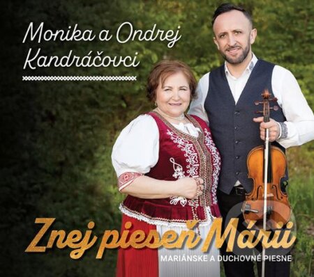 Hudobné CD: Monika a Ondrej Kandráčovci: Znej pieseň Márii (Hudobné albumy). Hudobné albumy, 2023 Hudobné CD: Monika a Ondrej Kandráčovci: Znej pieseň Márii (Hudobné albumy). Hudobné albumy, 2023
