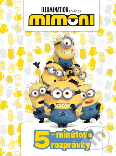 Kniha: Mimoni - 5-minútové rozprávky (Egmont SK). Egmont SK, 2023 Kniha: Mimoni - 5-minútové rozprávky (Egmont SK). Egmont SK, 2023