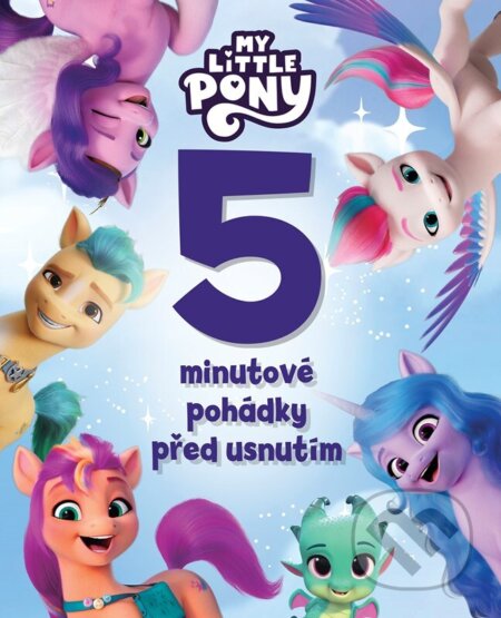 Kniha: My Little Pony - 5minutové pohádky před usnutím (Egmont ČR). Egmont ČR, 2023 Kniha: My Little Pony - 5minutové pohádky před usnutím (Egmont ČR). Egmont ČR, 2023