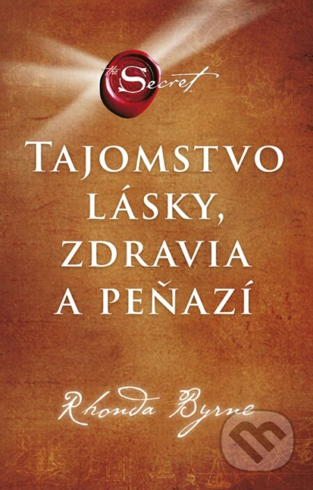 Kniha: Tajomstvo lásky, zdravia a peňazí (Rhonda Byrne). Ajna, 2023 Kniha: Tajomstvo lásky, zdravia a peňazí (Rhonda Byrne). Ajna, 2023