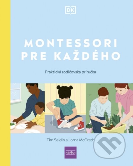 Kniha: Montessori pre každého (Lorna McGrath a Tim Seldin). Príroda, 2023 Kniha: Montessori pre každého (Lorna McGrath a Tim Seldin). Príroda, 2023
