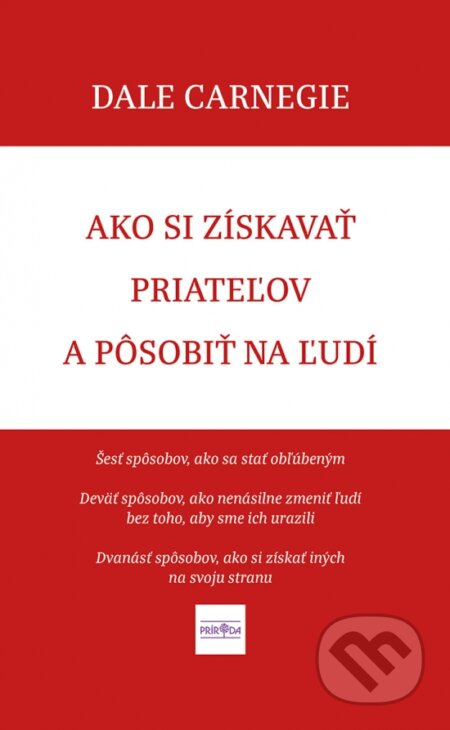 Kniha: Ako si získavať priateľov a pôsobiť na ľudí (Dale Carnegie). Príroda, 2023 Kniha: Ako si získavať priateľov a pôsobiť na ľudí (Dale Carnegie). Príroda, 2023