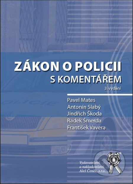 Kniha: Zákon o policii s komentářem (Antonín Slabý, František Vavera, Jindřich Škoda, Pavel Mates a Radek Šmerda). Aleš Čeněk, 2023 Kniha: Zákon o policii s komentářem (Antonín Slabý, František Vavera, Jindřich Škoda, Pavel Mates a Radek Šmerda). Aleš Čeněk, 2023