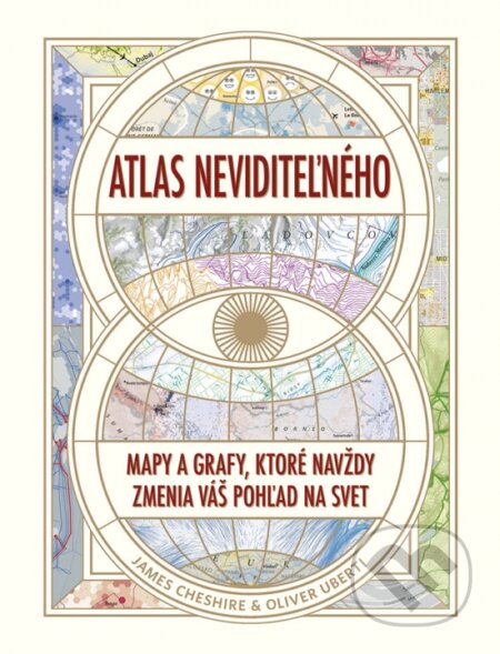 Kniha: Atlas neviditeľného (James Cheshire a Oliver Uberti). Ikar, 2023 Kniha: Atlas neviditeľného (James Cheshire a Oliver Uberti). Ikar, 2023