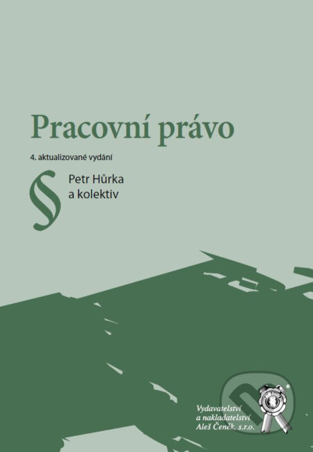 Kniha: Pracovní právo (Petr Hůrka). Aleš Čeněk, 2023 Kniha: Pracovní právo (Petr Hůrka). Aleš Čeněk, 2023