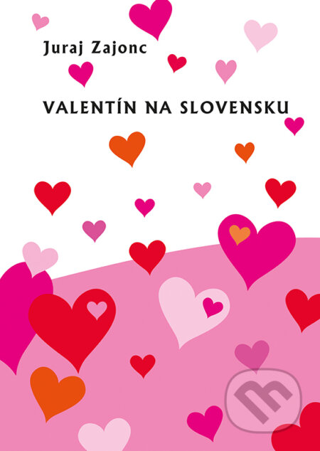 Kniha: Valentín na Slovensku (Juraj Zajonc). VEDA, 2022 Kniha: Valentín na Slovensku (Juraj Zajonc). VEDA, 2022