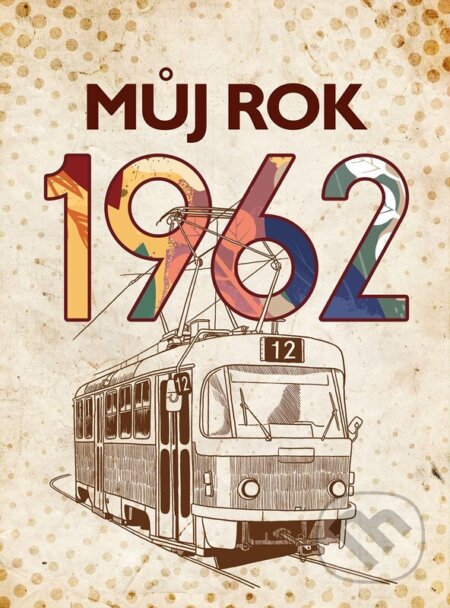 Kniha: Můj rok 1962 (Alena Breuerová). BIZBOOKS, 2023 Kniha: Můj rok 1962 (Alena Breuerová). BIZBOOKS, 2023