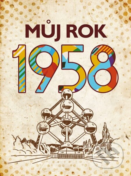 Kniha: Můj rok 1958 (Alena Breuerová a Jarmila Frejtichová). BIZBOOKS, 2023 Kniha: Můj rok 1958 (Alena Breuerová a Jarmila Frejtichová). BIZBOOKS, 2023