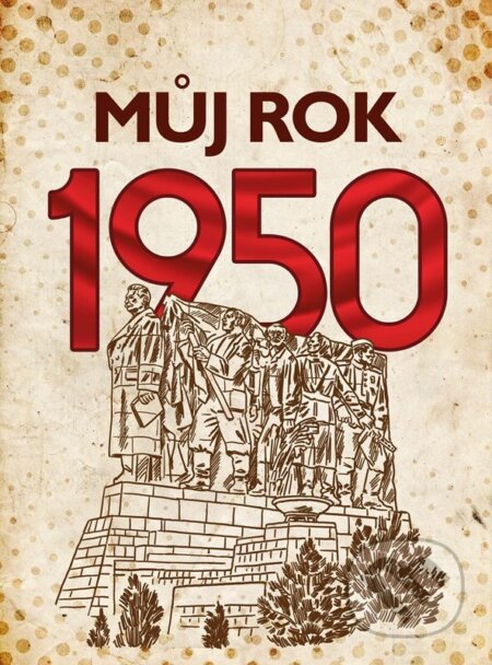 Kniha: Můj rok 1950 (Alena Breuerová). BIZBOOKS, 2023 Kniha: Můj rok 1950 (Alena Breuerová). BIZBOOKS, 2023