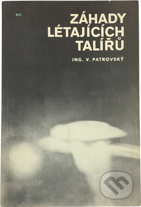 Kniha: Záhady létajících talířů (Věnceslav Patrovský). Naše vojsko, 1969 Kniha: Záhady létajících talířů (Věnceslav Patrovský). Naše vojsko, 1969