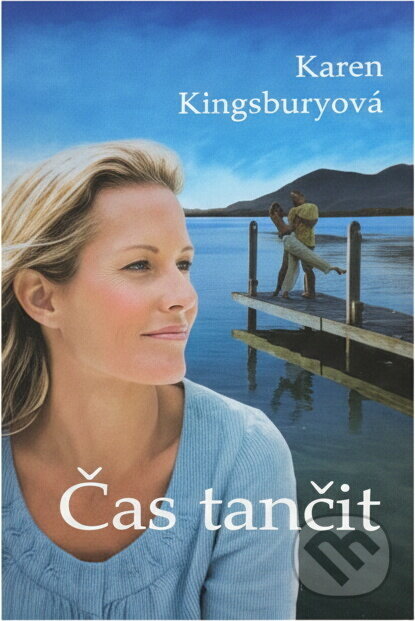 Kniha: Čas tančit (Karen Kingsbury). , 2016 Kniha: Čas tančit (Karen Kingsbury). , 2016