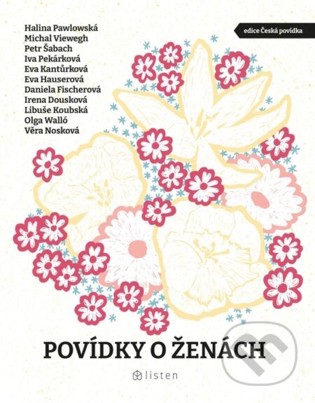 Kniha: Povídky o ženách (Daniela Fischerová, Eva Hauserová, Eva Kantůrková, Halina Pawlowská, Iva Pekárková, Michal Viewegh, Olga Walló, Petr Šabach a Věra Nosková). Listen, 2023 Kniha: Povídky o ženách (Daniela Fischerová, Eva Hauserová, Eva Kantůrková, Halina Pawlowská, Iva Pekárková, Michal Viewegh, Olga Walló, Petr Šabach a Věra Nosková). Listen, 2023