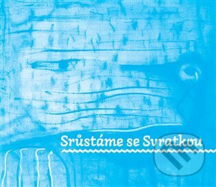 Kniha: Srůstáme se Svratkou (Srdeční výdej). Srdeční výdej, 2023 Kniha: Srůstáme se Svratkou (Srdeční výdej). Srdeční výdej, 2023