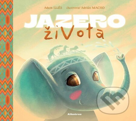 Kniha: Jazero života (Adam Illés). Albatros SK, 2023 Kniha: Jazero života (Adam Illés). Albatros SK, 2023