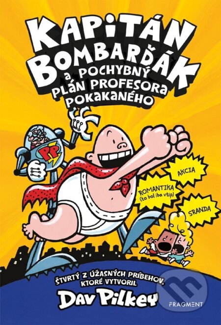 Kniha: Kapitán Bombarďák a pochybný plán profesora Pokakaného (Dav Pilkey). Fragment, 2023 Kniha: Kapitán Bombarďák a pochybný plán profesora Pokakaného (Dav Pilkey). Fragment, 2023
