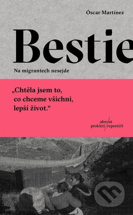 E-kniha: Bestie (Óscar Martínez). Absynt, 2023 E-kniha: Bestie (Óscar Martínez). Absynt, 2023