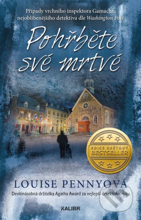 Kniha: Pohřběte své mrtvé (Louise Penny). Kalibr, 2023 Kniha: Pohřběte své mrtvé (Louise Penny). Kalibr, 2023