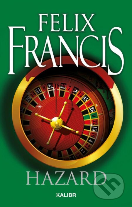Kniha: Hazard (Felix Francis). Kalibr, 2023 Kniha: Hazard (Felix Francis). Kalibr, 2023