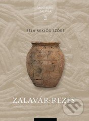 Kniha: Zalavár-Rezes (Béla Miklós Szőke). Marton Opitz, 2023 Kniha: Zalavár-Rezes (Béla Miklós Szőke). Marton Opitz, 2023