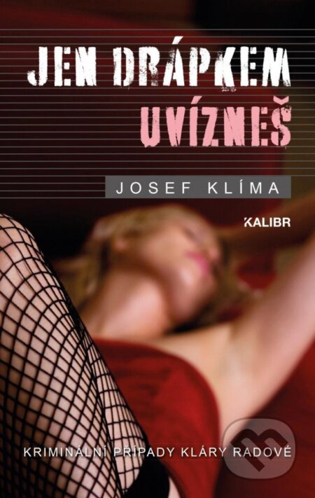Kniha: Jen drápkem uvízneš (Josef Klíma). Kalibr, 2023 Kniha: Jen drápkem uvízneš (Josef Klíma). Kalibr, 2023