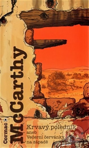 E-kniha: Krvavý poledník (Cormac McCarthy). Argo, 2012 E-kniha: Krvavý poledník (Cormac McCarthy). Argo, 2012