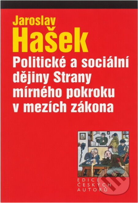Kniha: Politické a sociální dějiny strany mírného pokroku v mezích zákona (Jaroslav Hašek). , 2003 Kniha: Politické a sociální dějiny strany mírného pokroku v mezích zákona (Jaroslav Hašek). , 2003
