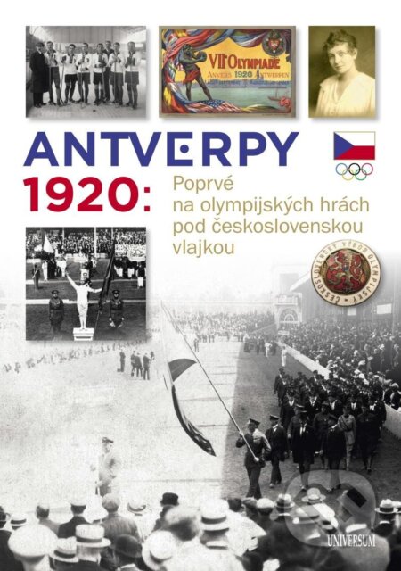 Kniha: Antverpy 1920: Poprvé na olympijských hrách pod československou vlajkou (Zdeněk Škoda). Universum, 2023 Kniha: Antverpy 1920: Poprvé na olympijských hrách pod československou vlajkou (Zdeněk Škoda). Universum, 2023